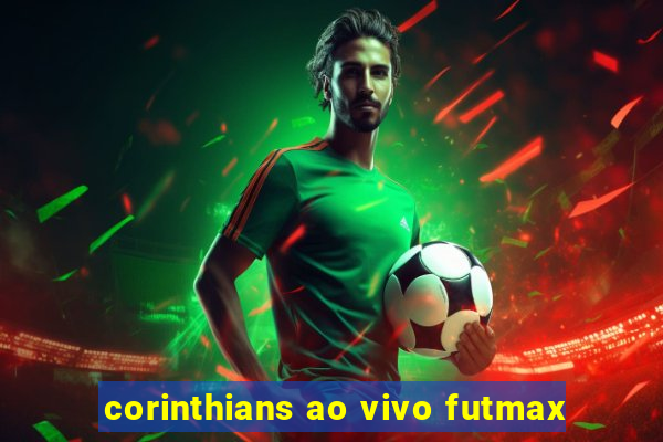 corinthians ao vivo futmax